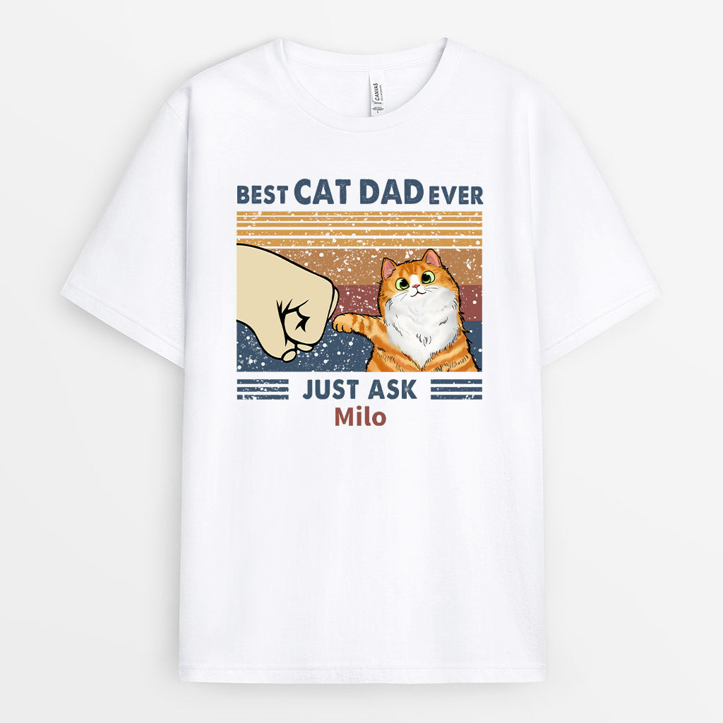 Best Cat Dad Ever Just Ask - Personalized Cat Shirts For Men