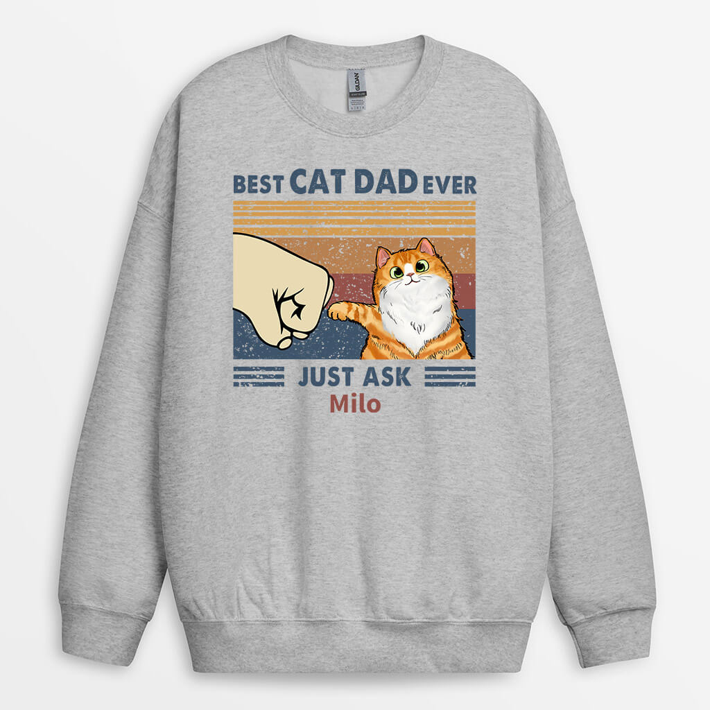 Personalized Best Cat Dad Ever In The World Just Ask Sweatshirt