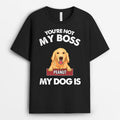 My Dog Is My Boss - Custom Pet Clothing for Humans