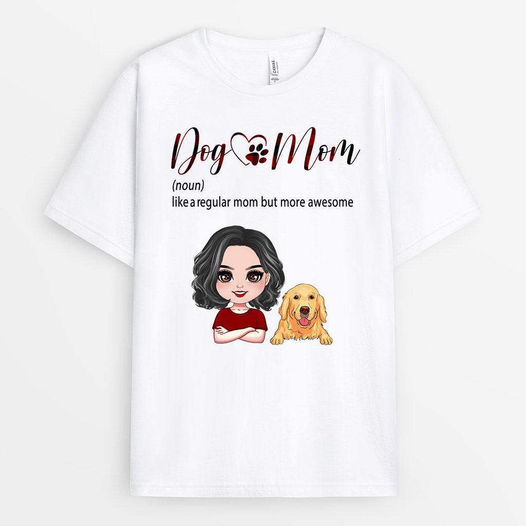 Dog Mom Like Regular Mom But More Awesome - Personalized Dog Design T Shirt