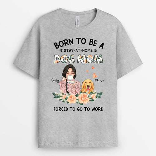 Born To Be A Dog Mom - Personalized Dog T Shirts for Humans