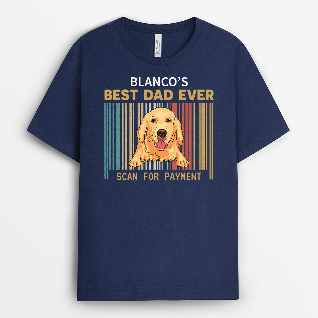 Dog Best Dad Ever Scan for Payment - Custom Shirts With Dogs