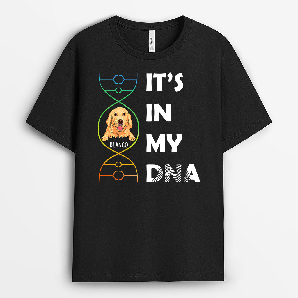 It's In My Dna - Personalized Dog T Shirts for Humans
