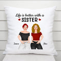 Personalized Life Is Better With Sister Pillow Gift
