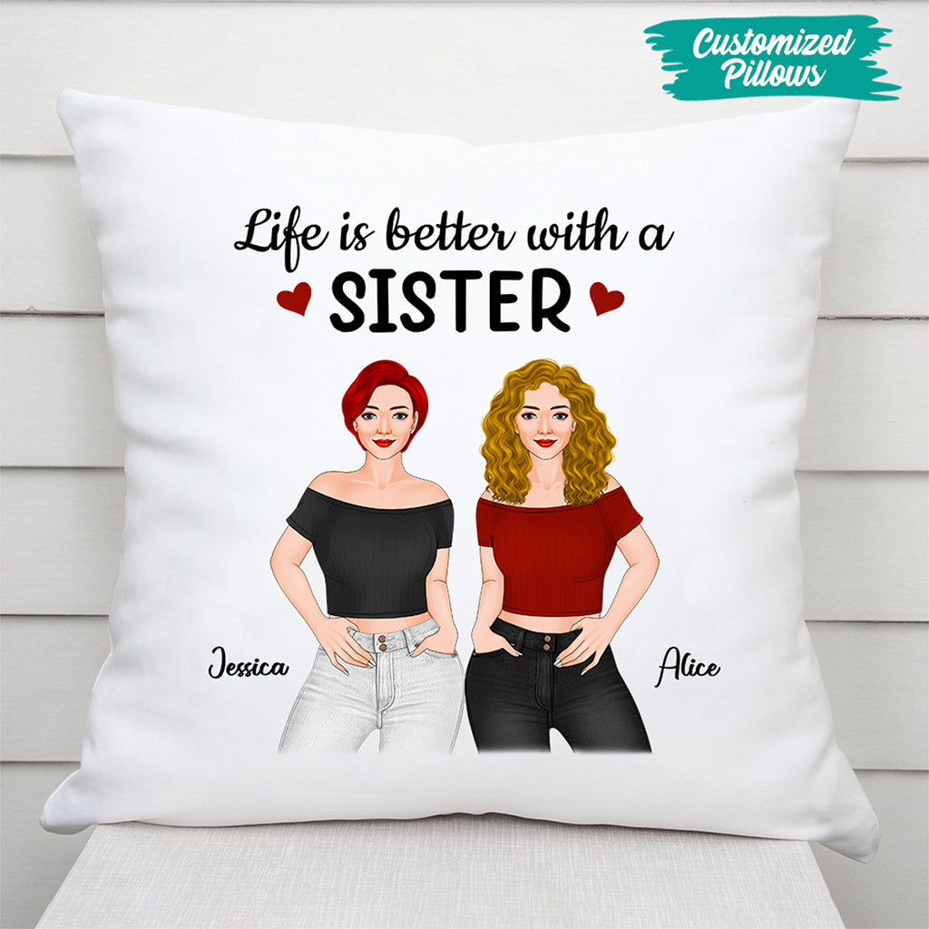 Personalized Life Is Better With Sister Pillow Gift