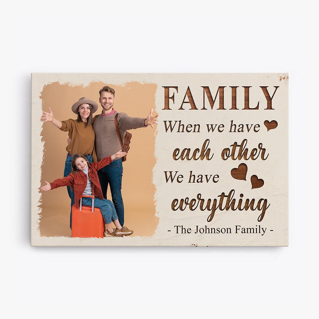 When We Have Each Other We Have Everything Canvas - Personalized Gifts Family