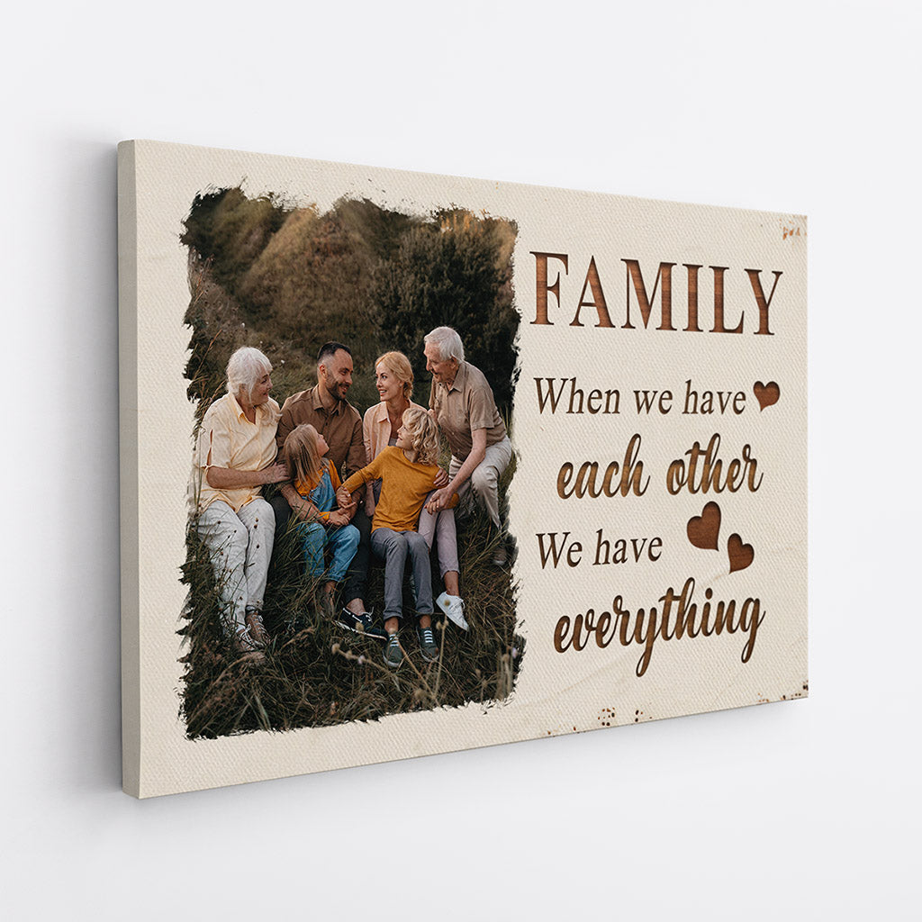 When We Have Each Other We Have Everything Canvas - Personalized Gifts Family