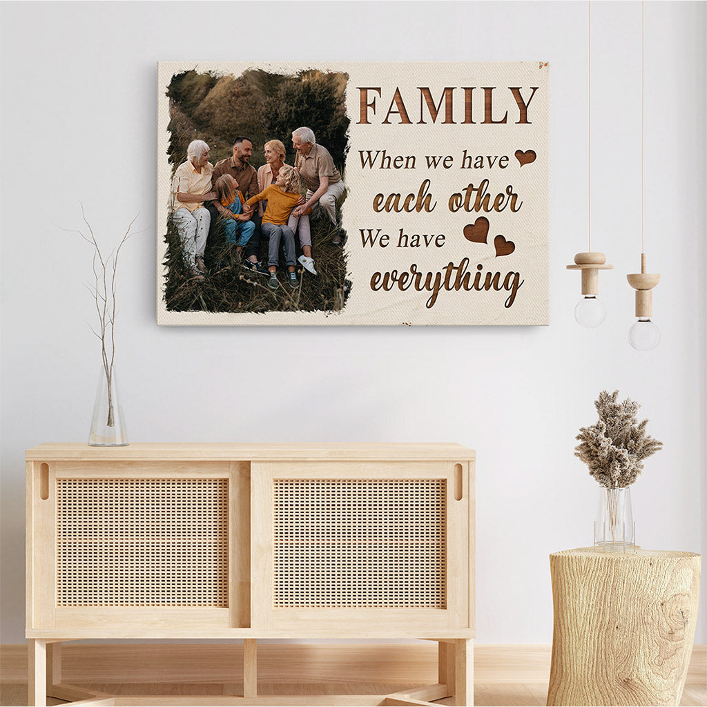 When We Have Each Other We Have Everything Canvas - Personalized Gifts Family