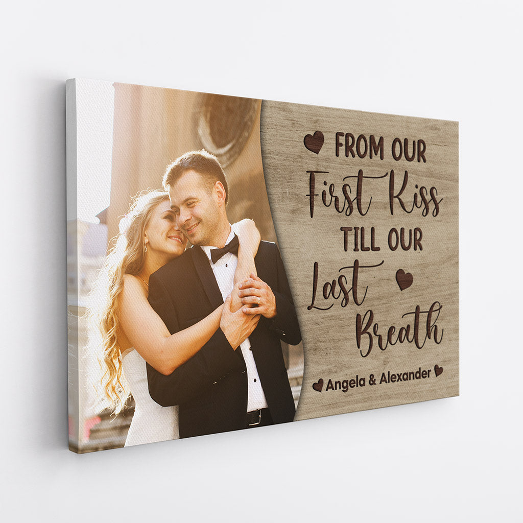 Personalized From Our First Kiss To Our Last Breath Canvas