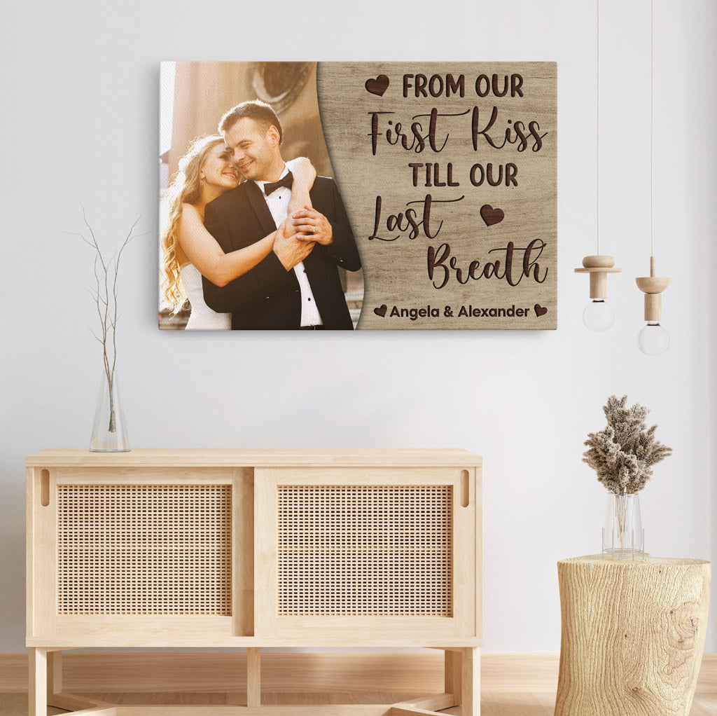 Personalized From Our First Kiss To Our Last Breath Canvas