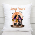Personalized Always Sisters Witches Besties Pillow