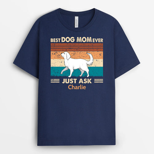 Best Dog Dad Ever Just Ask - Custom Dog Shirt for Humans