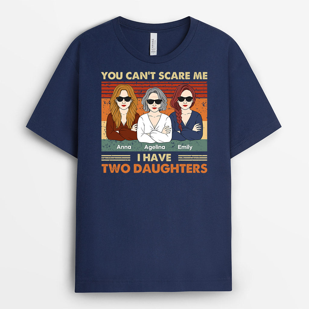 Personalized You Cant Scare Me I Have Daughters T Shirts