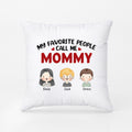 Personalized My Most Favorite People Call Me Lovely Mommy/Grandma Pillow