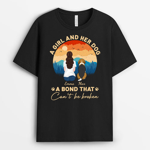 A Girl And Her Dog Bond Can't Be Broken - Custom Dog Tee for Human