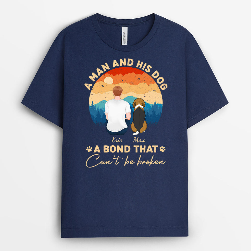 Man And Dog Bond Can't Be Broken - Personalized Dog Shirts for Humans