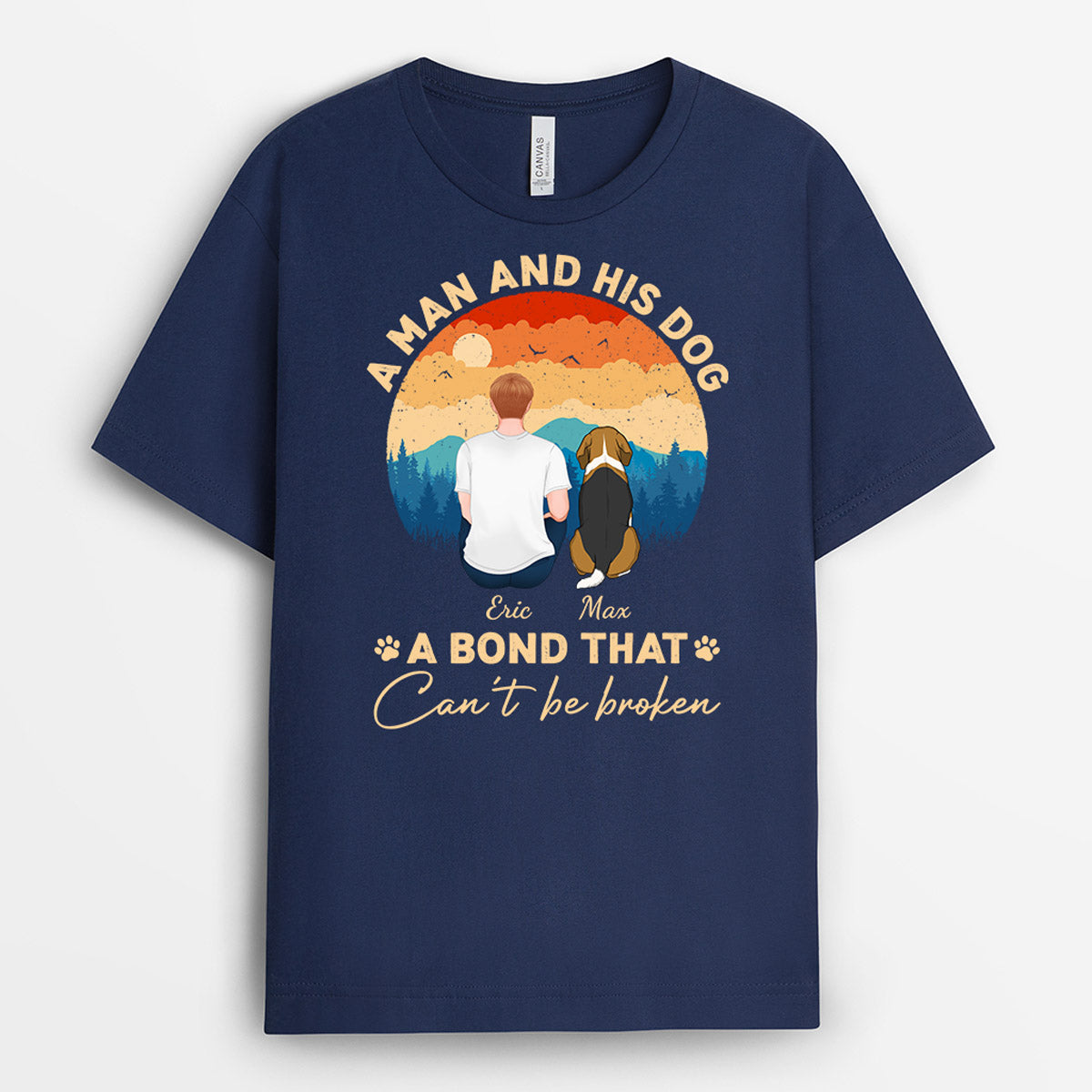 Man And Dog Bond Can't Be Broken - Personalized Dog Shirts for Humans