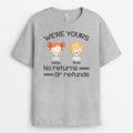 Personalized We Are Yours No Returns Or Refunds T-shirt