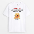 Admit It Life Would Be Boring Without Me - Custom Dog Clothes for Humans