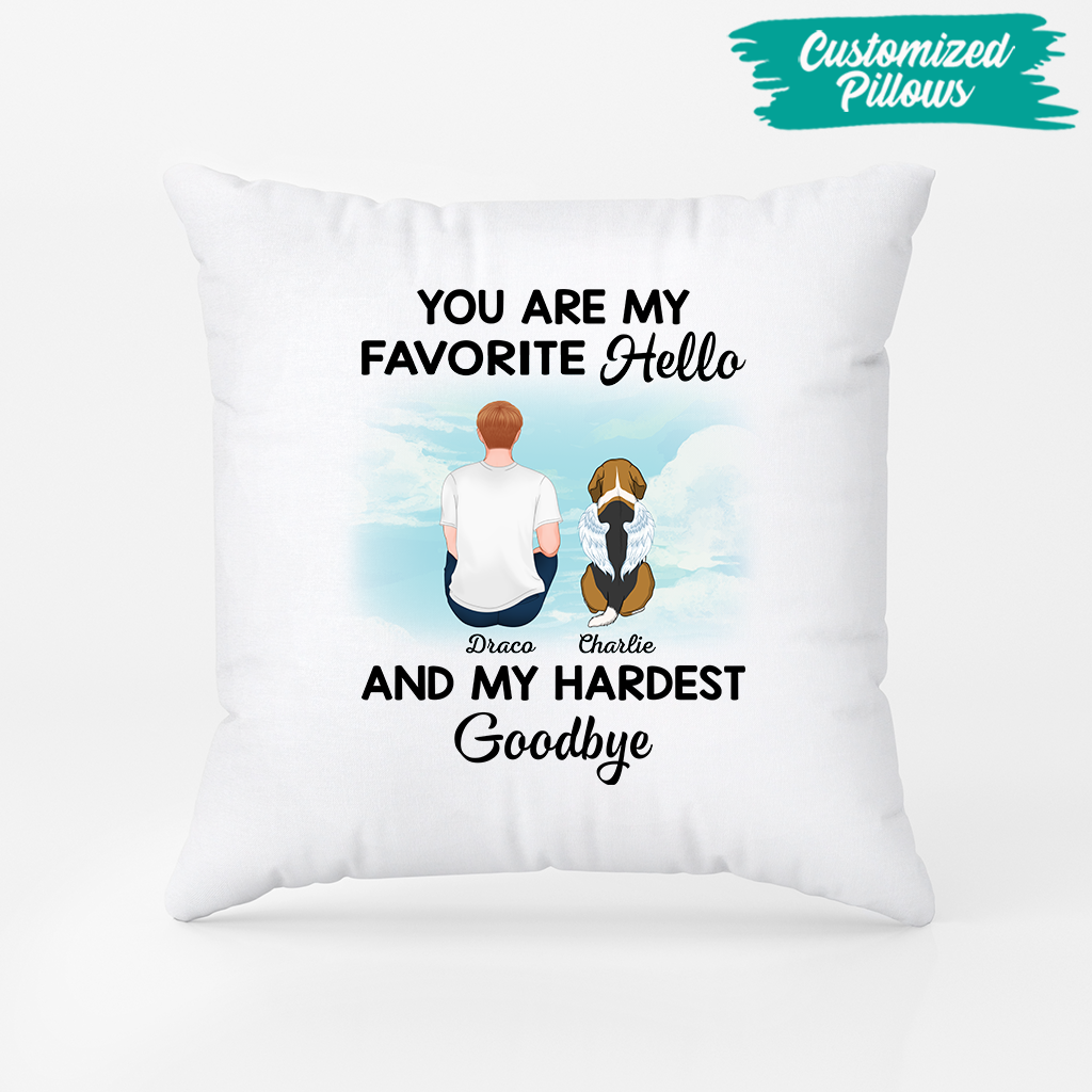 You Are My Favorite Hello And My Hardest Goodbye Pillow - Memorial Gifts for Loss Of Dog for Dog Dad