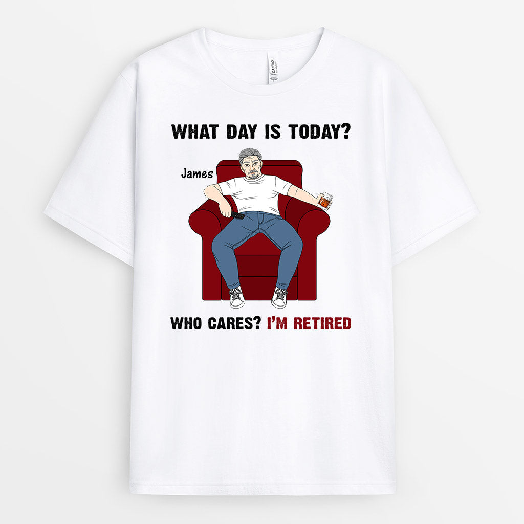 Personalized What Day Is Today Who Cares I'm Definitely Retired T-Shirt