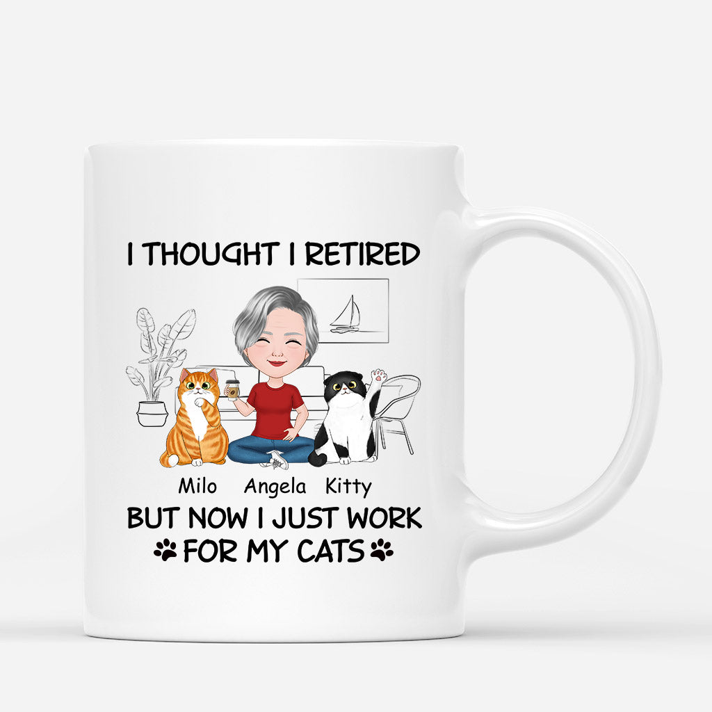 I Thought Retired But Now Work For My Cats - Personalized Cat Mugs