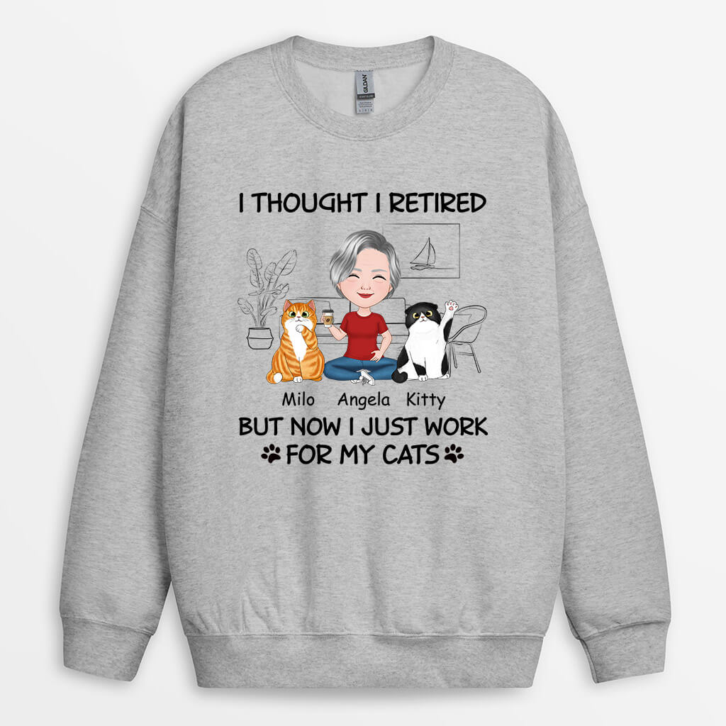 Personalized I Retired But Now Work For Cats Sweatshirt