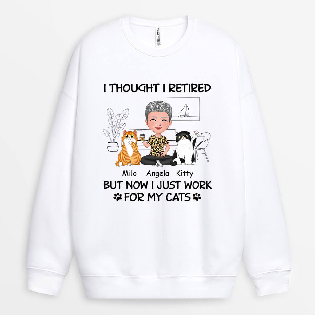 Personalized I Retired But Now Work For Cats Sweatshirt