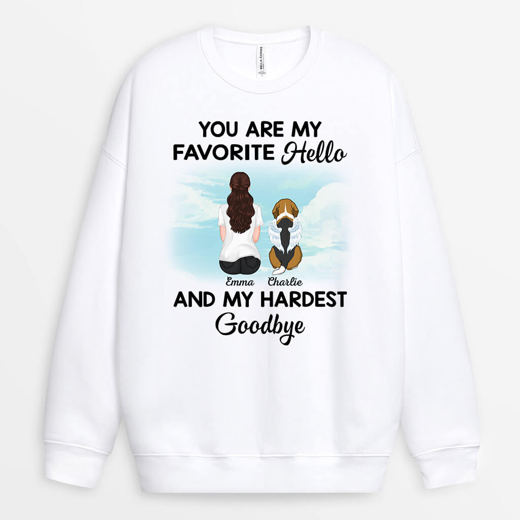 You Are My Favorite Hello And My Hardest Goodbye Sweatshirt - Personalized Pet Memorial Gift for Dog Lovers