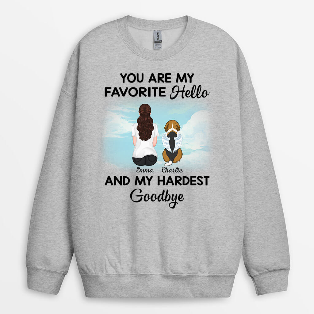 You Are My Favorite Hello And My Hardest Goodbye Sweatshirt - Personalized Pet Memorial Gift for Dog Lovers
