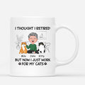 Thought Retired But Now Work For Cats - Personalized Cat Person Mug