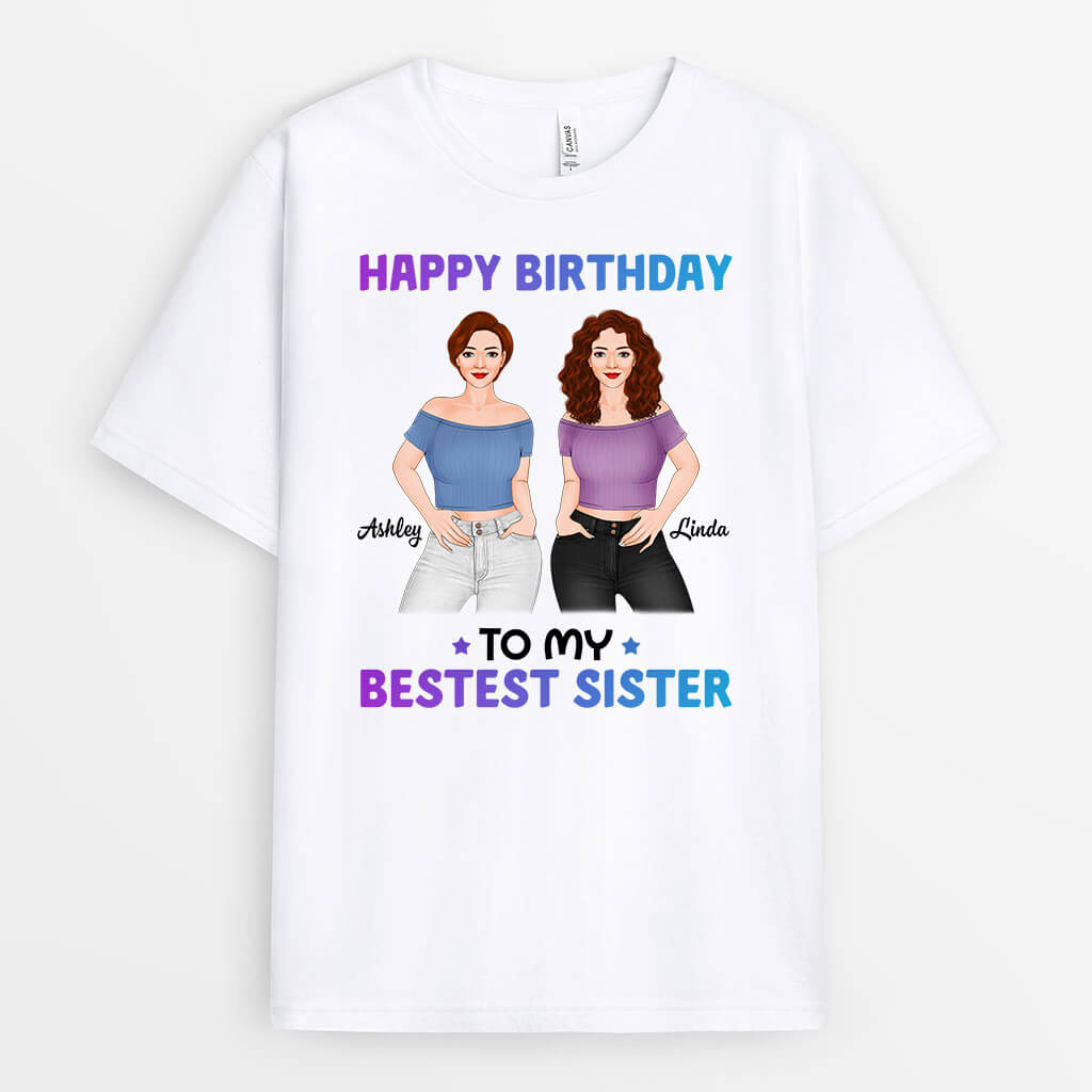Happy Birthday To My Bestest Sister - Custom Birthday  T Shirts