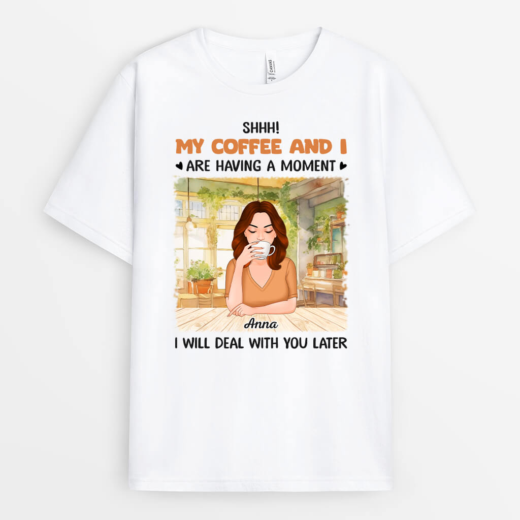 Personalized My Coffee & I Are Having A Moment T-Shirts