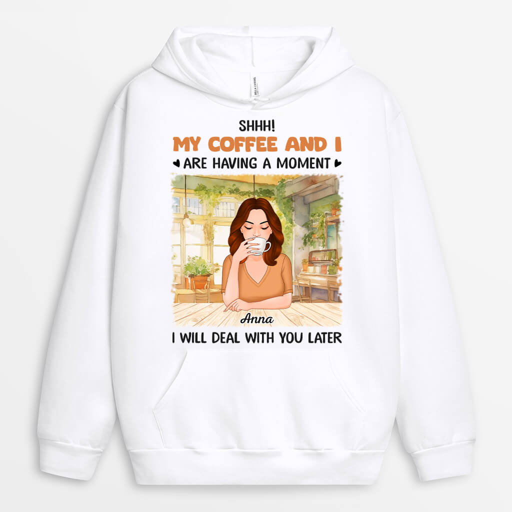 Personalized My Coffee And I Are Having A Moment Hoodie