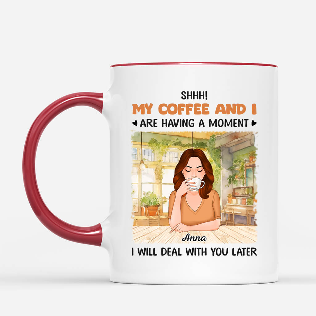 Personalized My Coffee & I Are Having A Moment Mugs