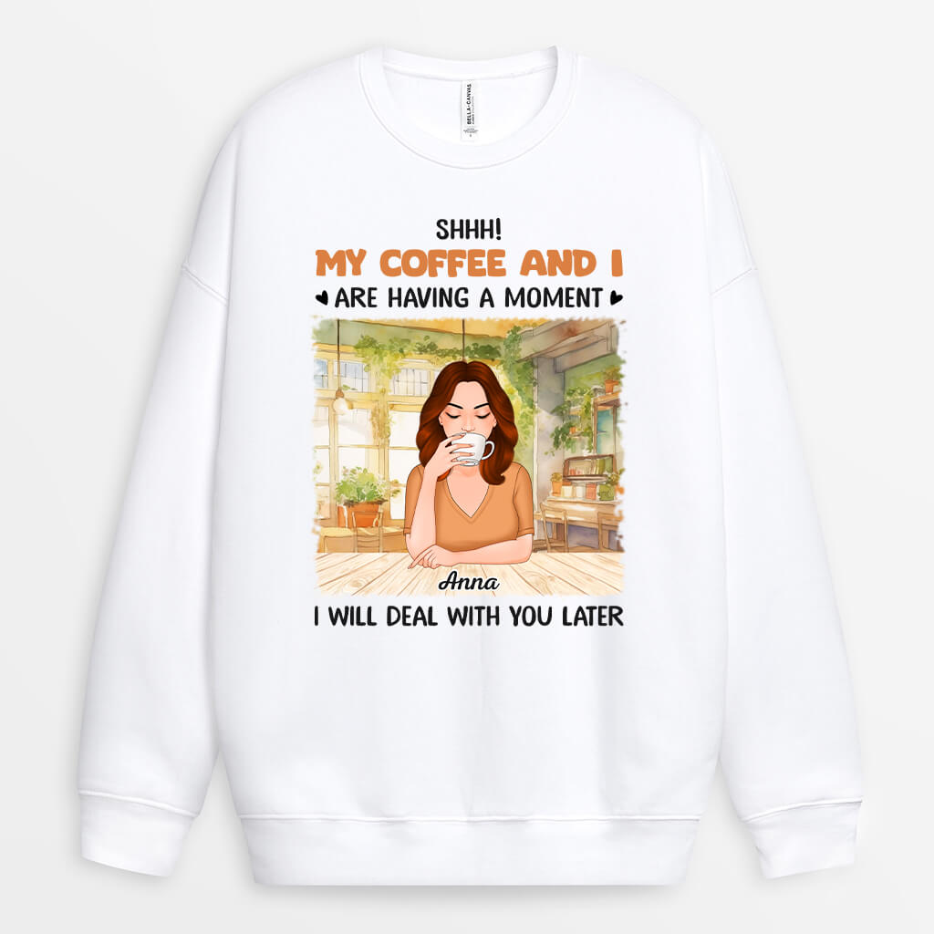 Personalized My Coffee And I Are Having A Moment Sweatshirt