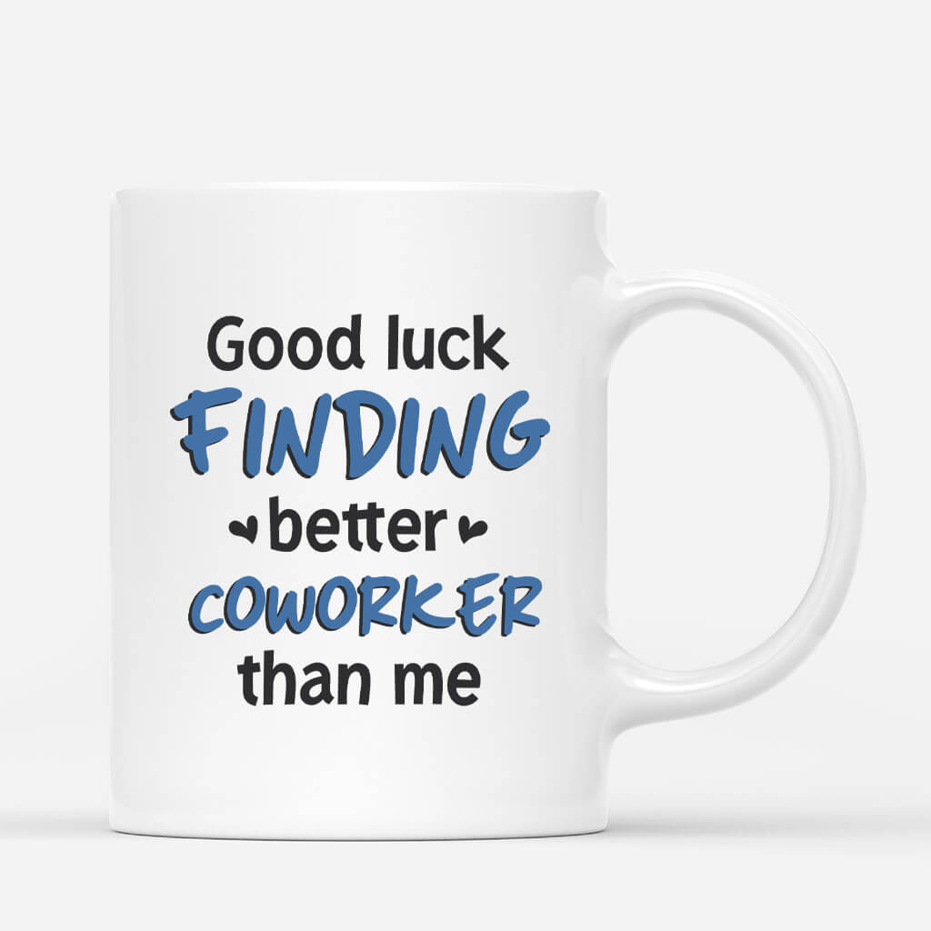Personalized Good Luck Finding Better Coworker Mug