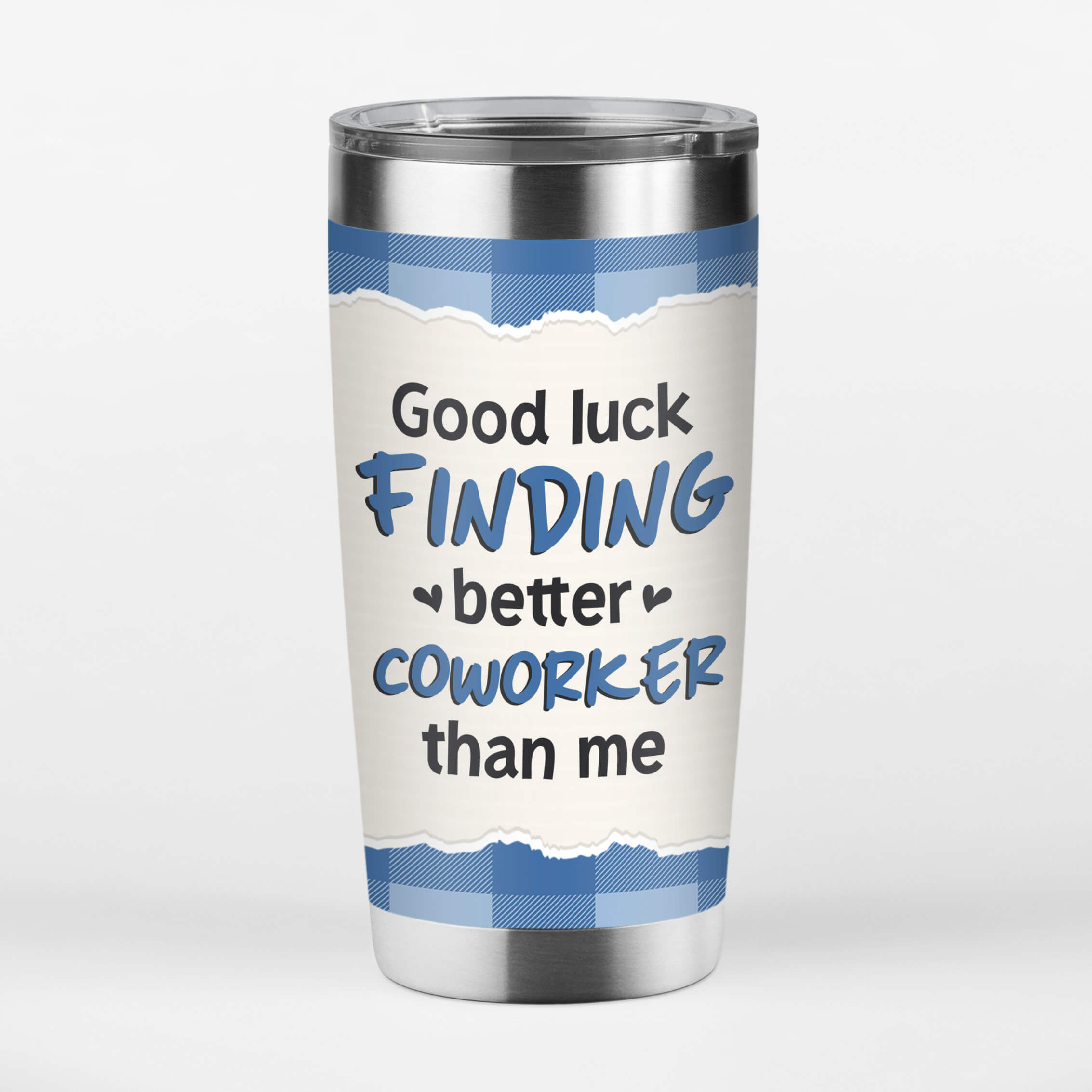 Personalized Good Luck Finding Better Coworker Tumbler