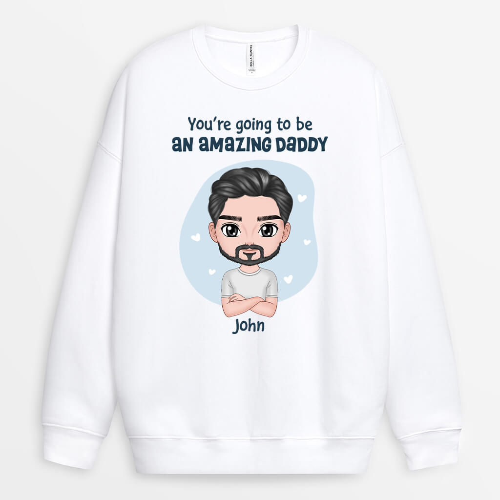 Personalized You're Going To Be An Amazing Daddy Sweatshirt
