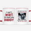 Personalized I Can't Wait To Meet You Daddy Mug