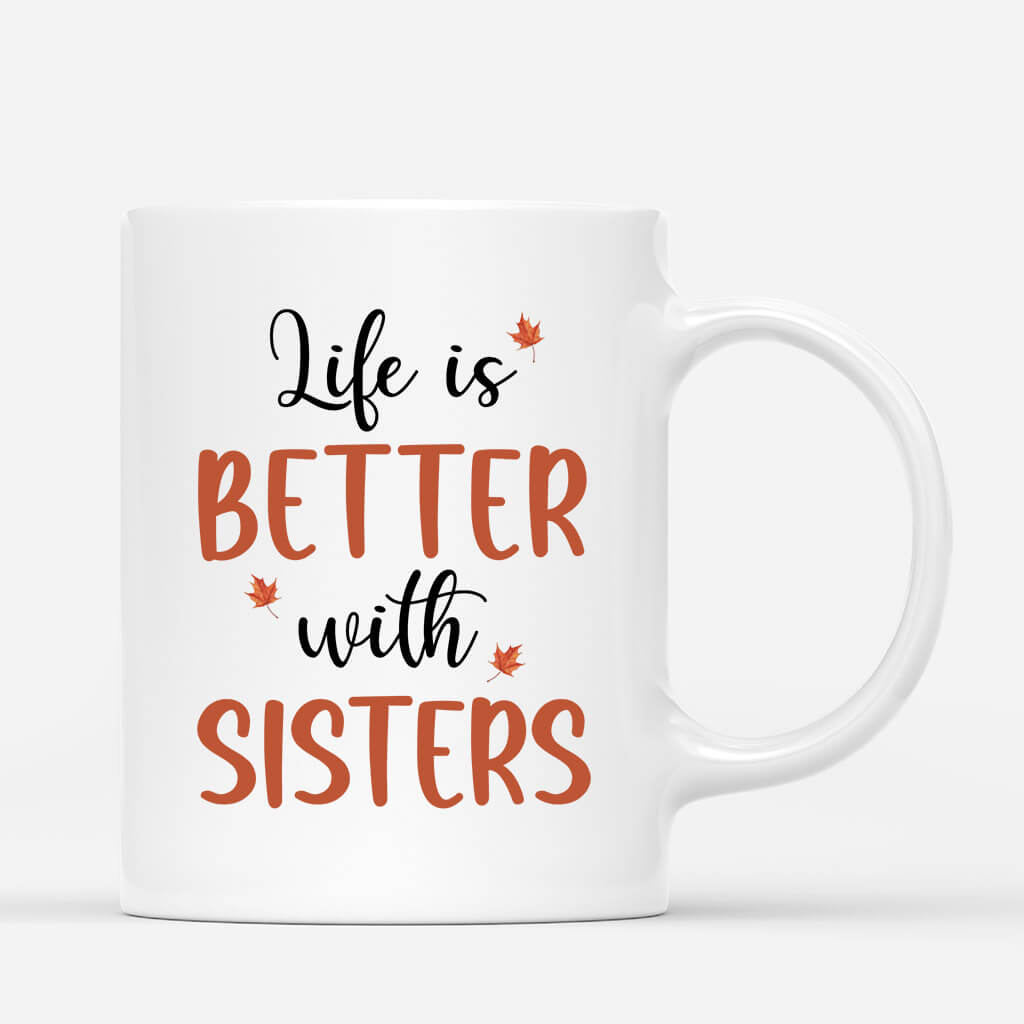 Sister Mug Personalized - Life Is Better With Sisters Mugs