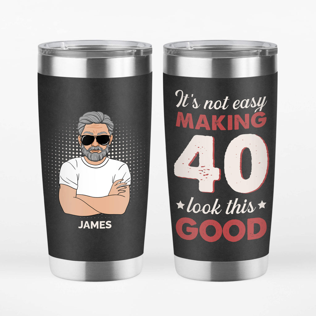 Personalized It's Not Easy To Make 40 Look Good Tumbler
