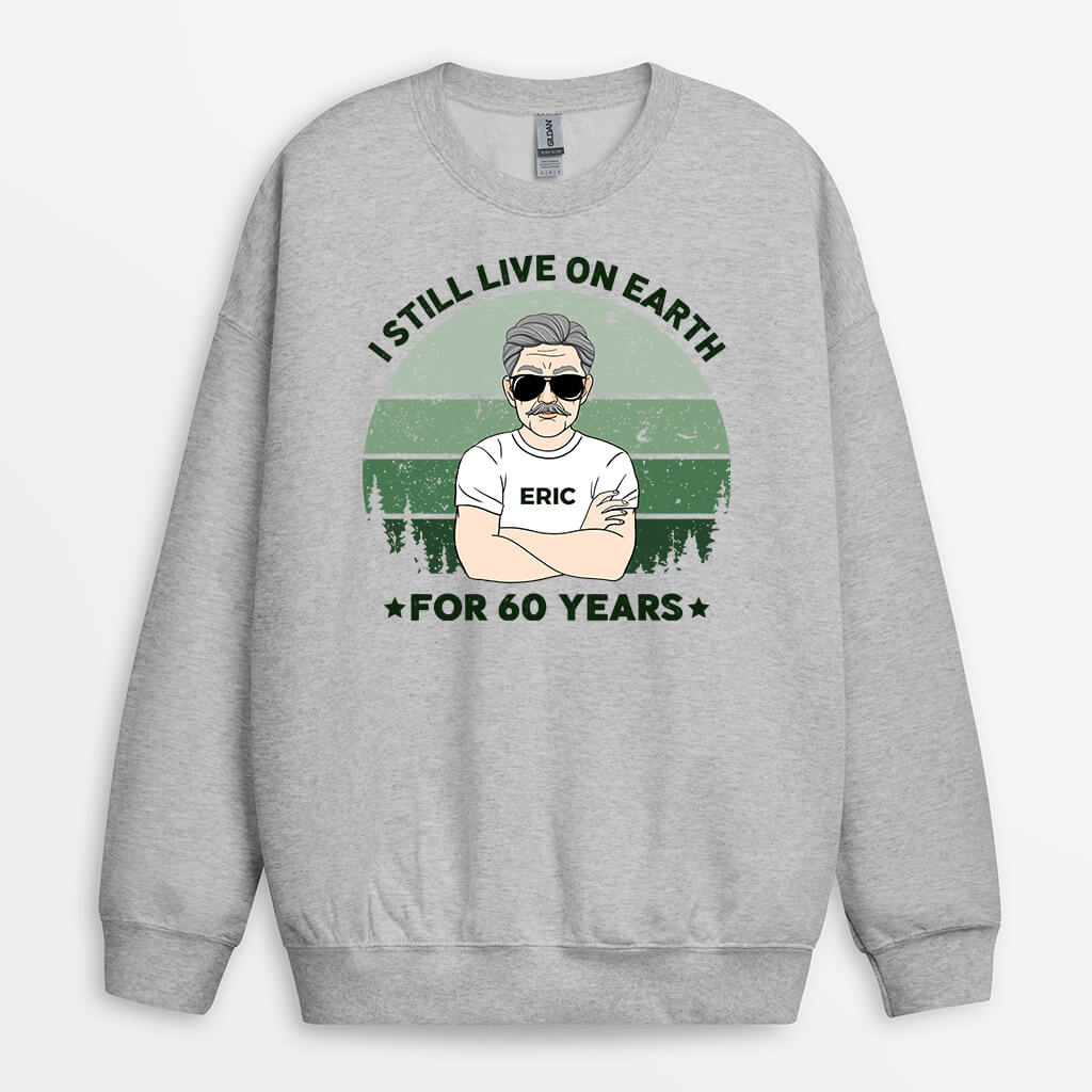Personalized Still Live On Earth For 70 Years Sweatshirt