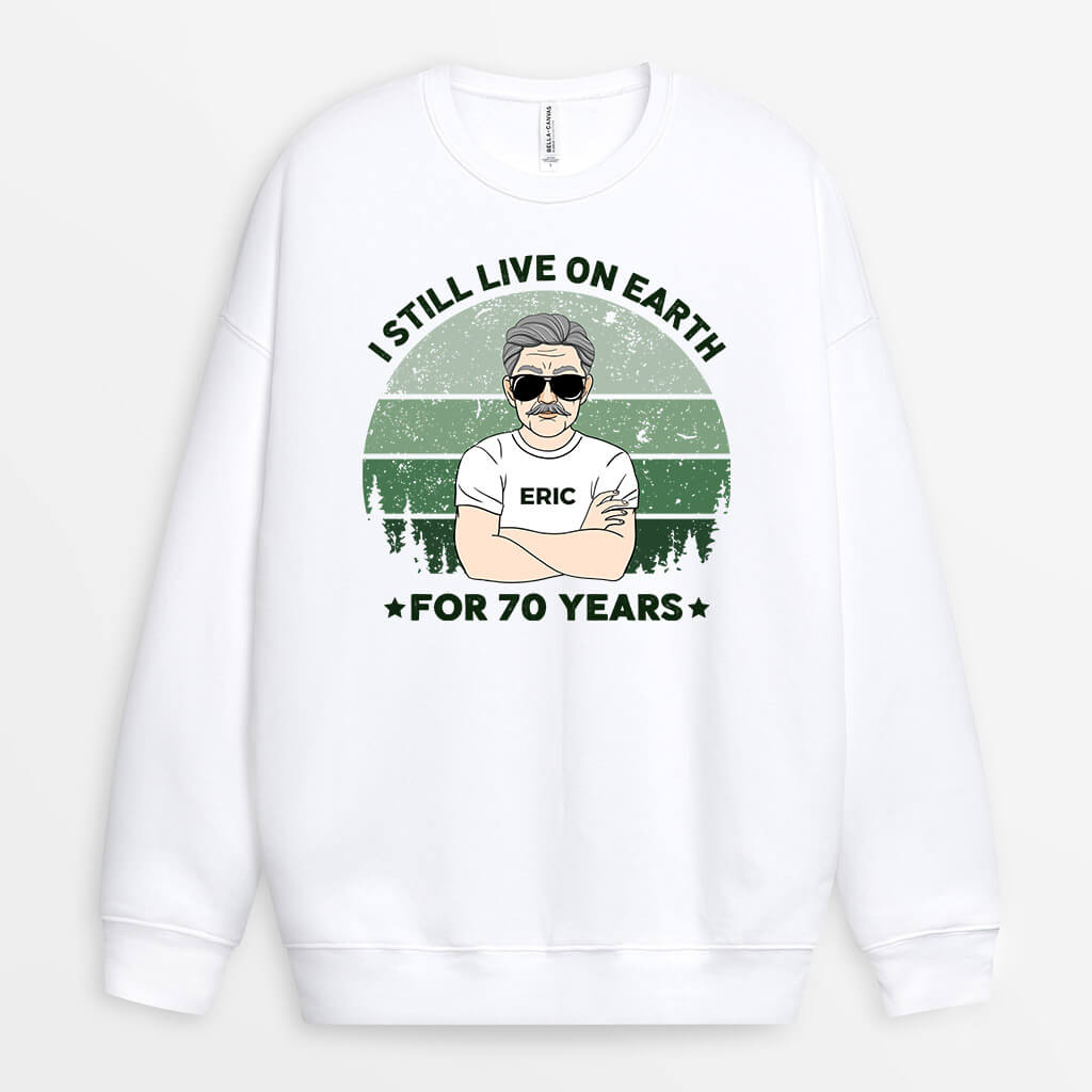 Personalized Still Live On Earth For 70 Years Sweatshirt