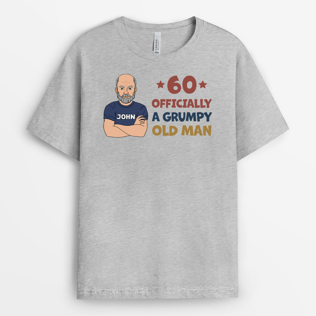 60 Officially A Grumpy Old Man - Personalized Birthday Shirts For Adults