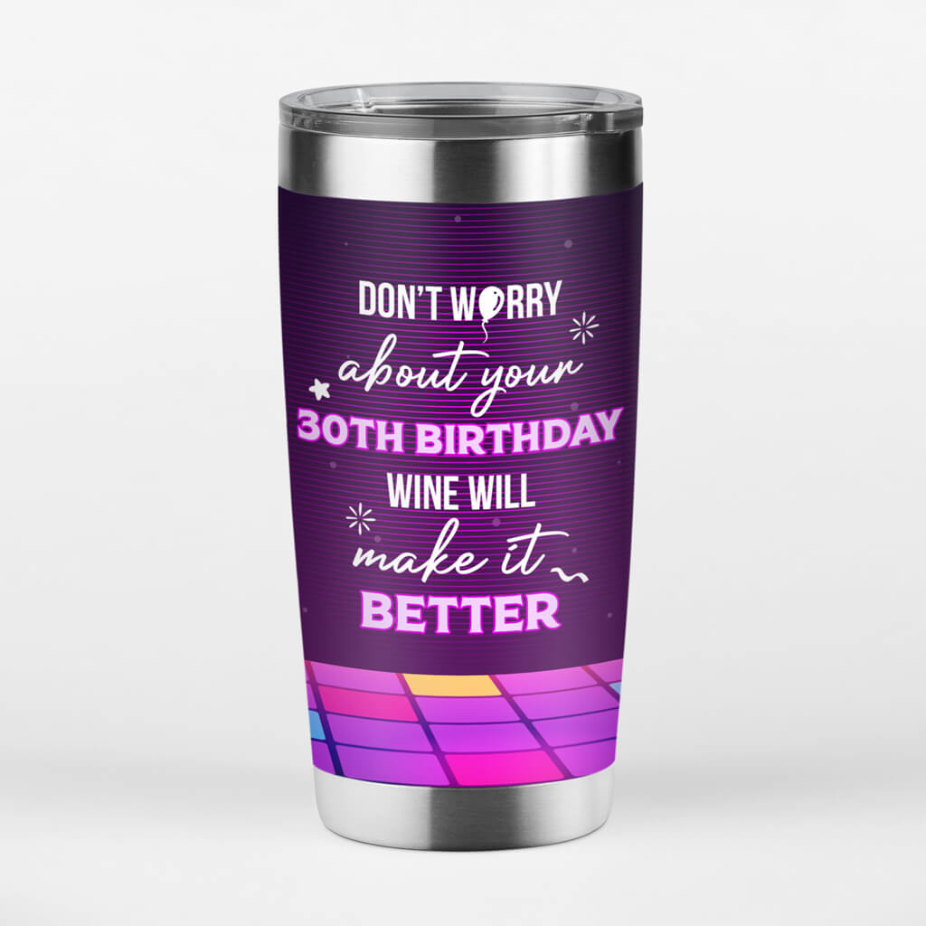 Personalized Don't Worry About 30th Birthday Tumbler