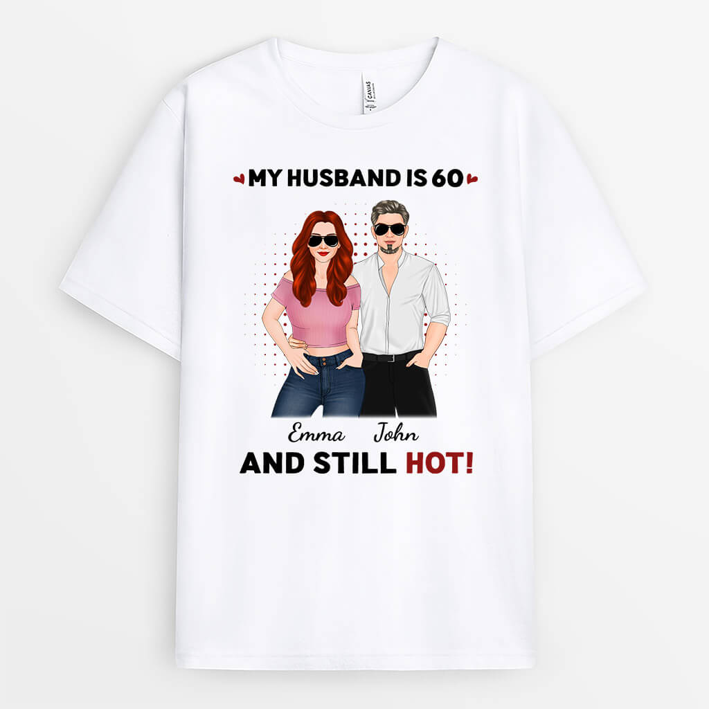 My Wife/Husband Is 60 And Still Hot - Custom Birthday Shirts