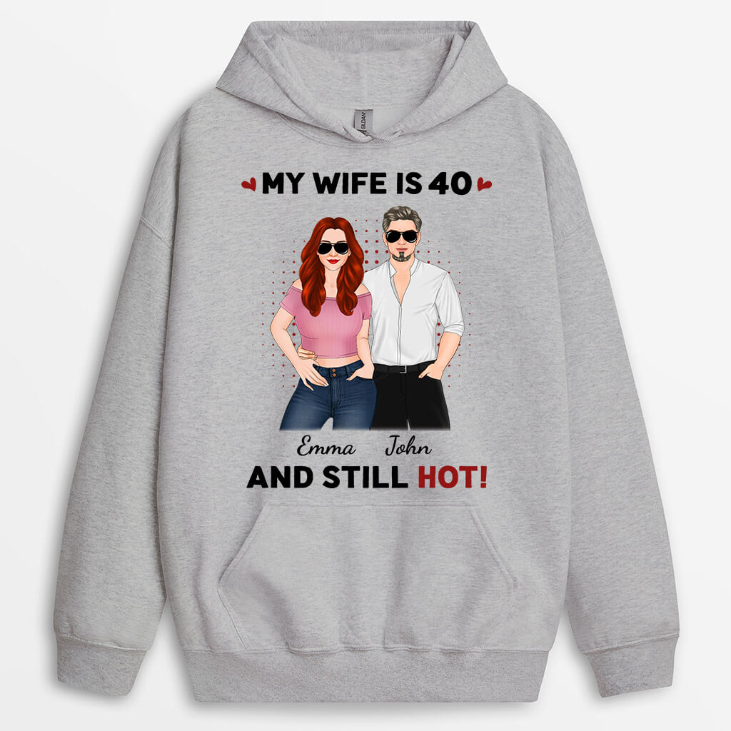 Personalized My Wife/Husband Is 40 And Still Hot Hoodie