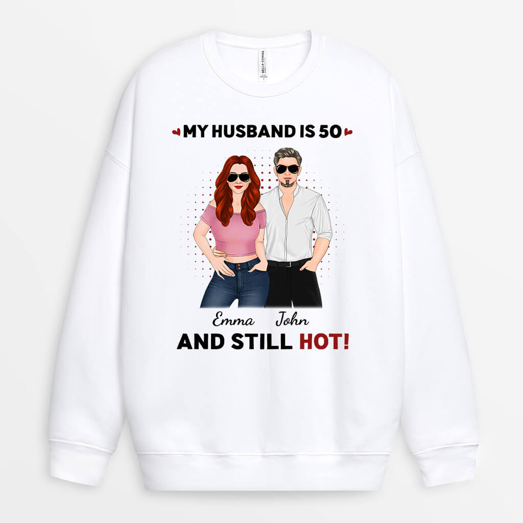 Personalized My Wife/Husband Is 40 And Still Hot Sweatshirt