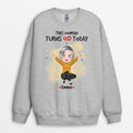 Turn 40 Today Sweatshirt - Personalized Gifts For 50th Birthday Woman